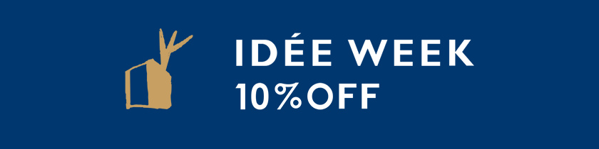 IDÉE WEEK 10%OFF