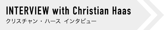 INTERVIEW WITH Christian Haas