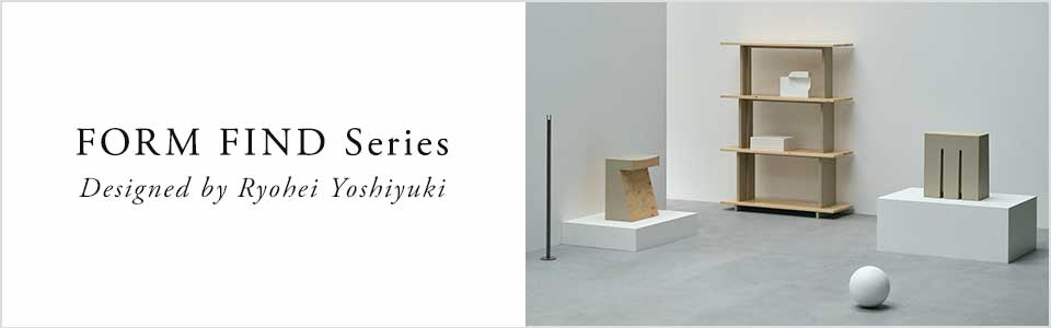 【特集】FORM FIND Series