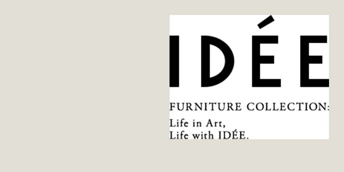 IDÉE FURNITURE COLLECTION Cf[̍ŐVƋJ^O